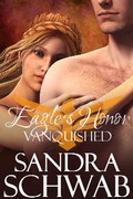cover of Eagle's Honor: Vanquished, by Sandra Schwab